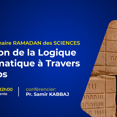 Avis de Séminaire RAMADAN des SCIENCES – Evolution de la Logique Mathématique à Travers le Temps
