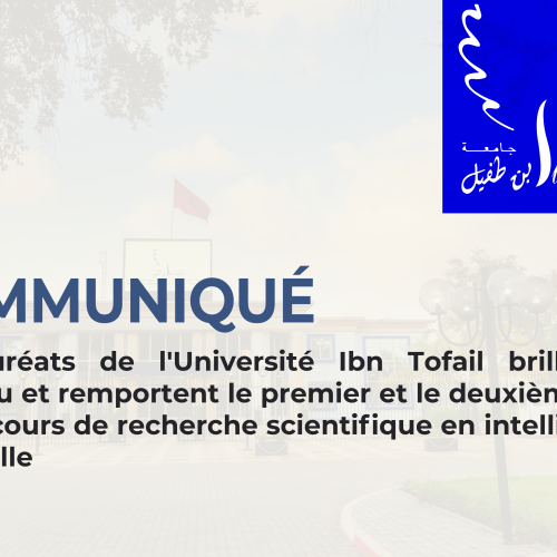 Communiqué :  Les lauréats de l’Université Ibn Tofail brillent à nouveau et remportent le premier et le deuxième prix du concours de recherche scientifique en intelligence artificielle