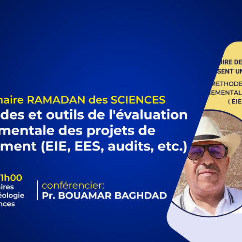 Avis de séminaire RAMADAN des SCIENCES – Les méthodes et outils de l’évaluation environnementale des projets de développement (EIE, EES, audits, etc.)
