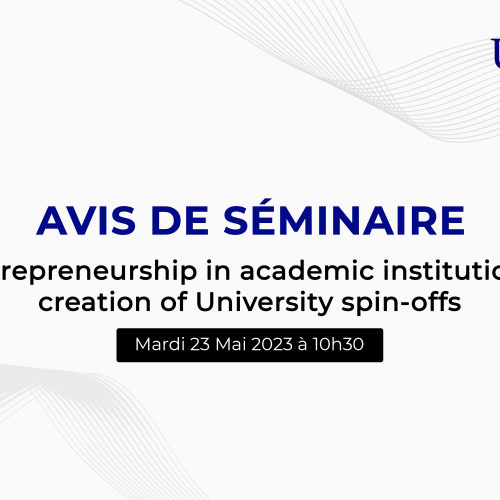 Avis de Séminaire – Entrepreneurship in academic institutions; creation of University spin-offs