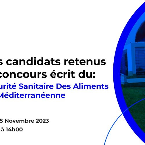 Liste des candidats retenus pour le concours écrit du Master Sécurité Sanitaire Des Aliments en Région Méditerranéenne