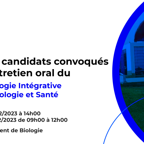 Liste des candidats convoqués pour l’entretien oral du Master Biologie Intégrative, Physiopathologie et Santé