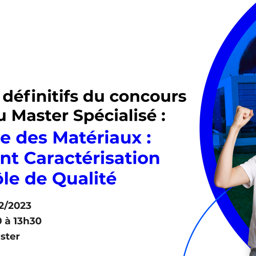 Résultats définitifs du concours d’accès au Master Spécialisé Ingénierie des Matériaux : Traitement Caractérisation et Contrôle de Qualité