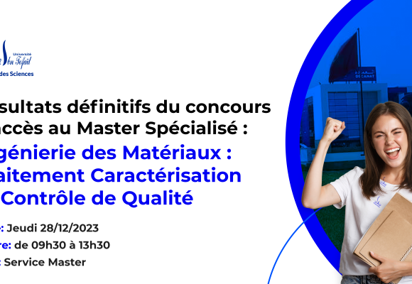 Résultats définitifs du concours d’accès au Master Spécialisé Ingénierie des Matériaux : Traitement Caractérisation et Contrôle de Qualité