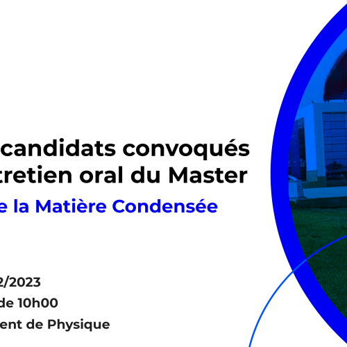 Liste des candidats convoqués pour l’entretien oral du Master Physique de la Matière Condensée