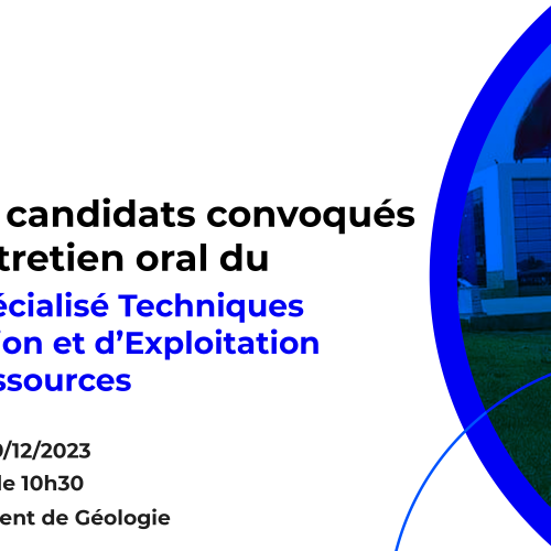 Liste des candidats convoqués pour l’entretien oral du Master Spécialisé Techniques d’Exploration et d’Exploitation des Géoressources