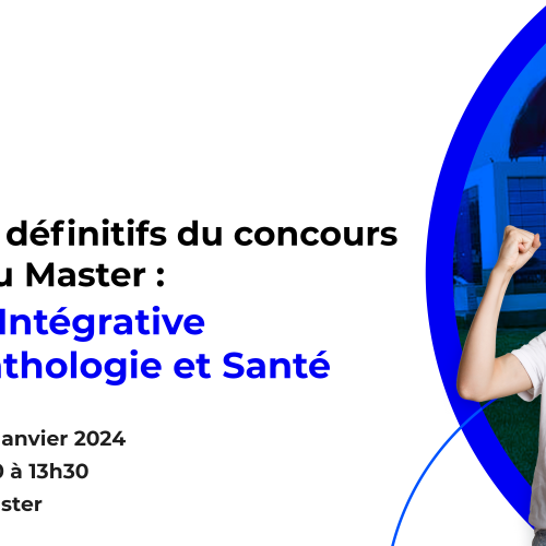 Résultats définitifs du concours d’accès au Master Biologie Intégrative, Physiopathologie et Santé