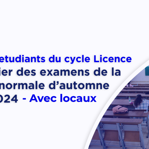 Calendrier des Examens de la Session Normale d’Automne 2023/2024 avec Locaux
