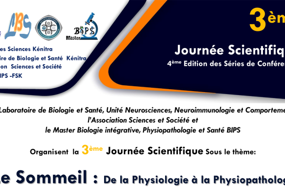 la 3ème Journée Scientifique Sous le thème: Le Sommeil : de la Physiologie à la Physiopathologie