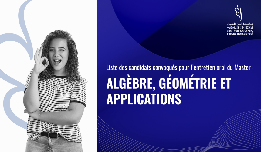 Liste des candidats convoqués pour l’entretien oral du Master Algèbre, Géométrie et Applications