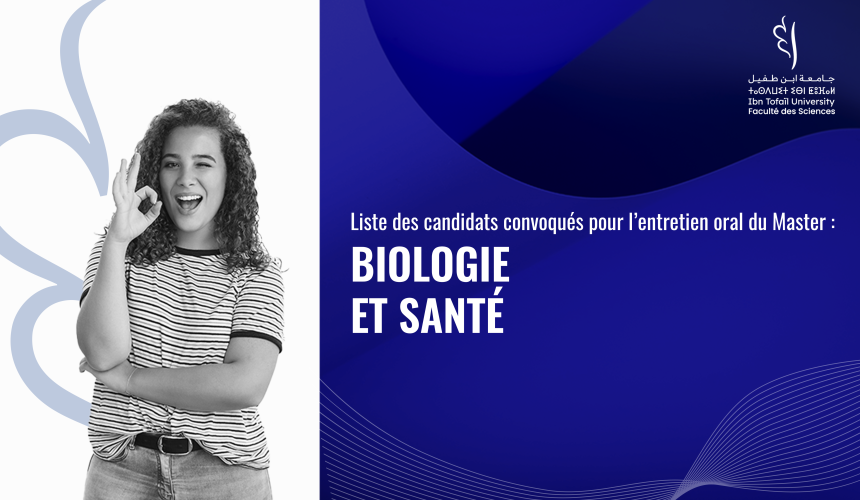 Liste des candidats convoqués pour l’entretien oral du Master Biologie et Santé