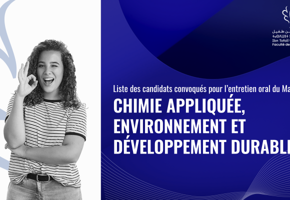 Liste des candidats convoqués pour l’entretien oral du Master Chimie Appliquée, Environnement et Développement Durable