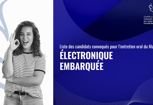 Liste des candidats convoqués pour l’entretien oral du Master Électronique Embarquée