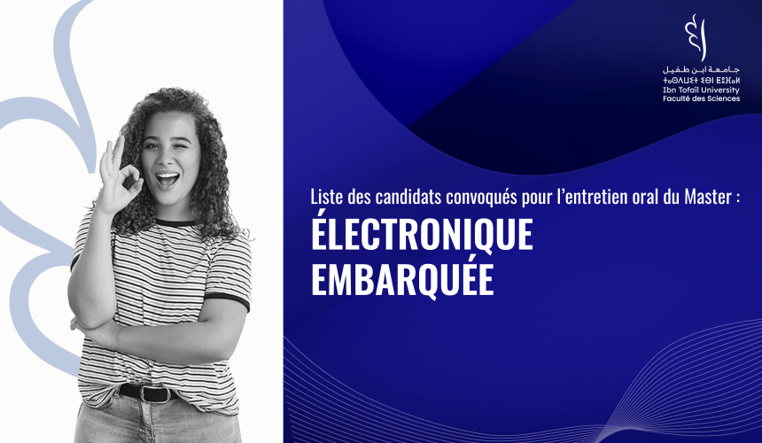Liste des candidats convoqués pour l’entretien oral du Master Électronique Embarquée