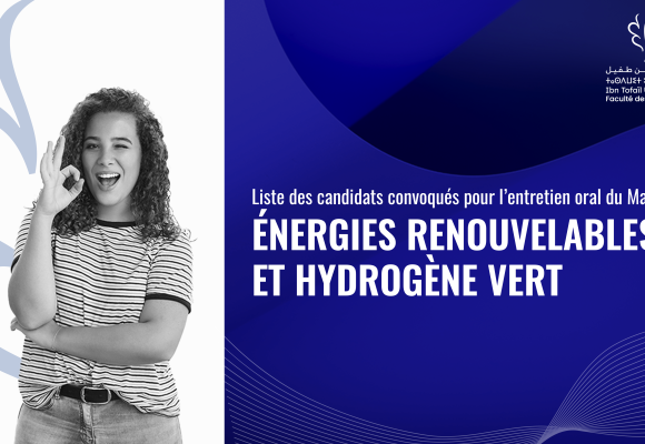 Liste des candidats convoqués pour l’entretien oral du Master Énergies Renouvelables et Hydrogène Vert