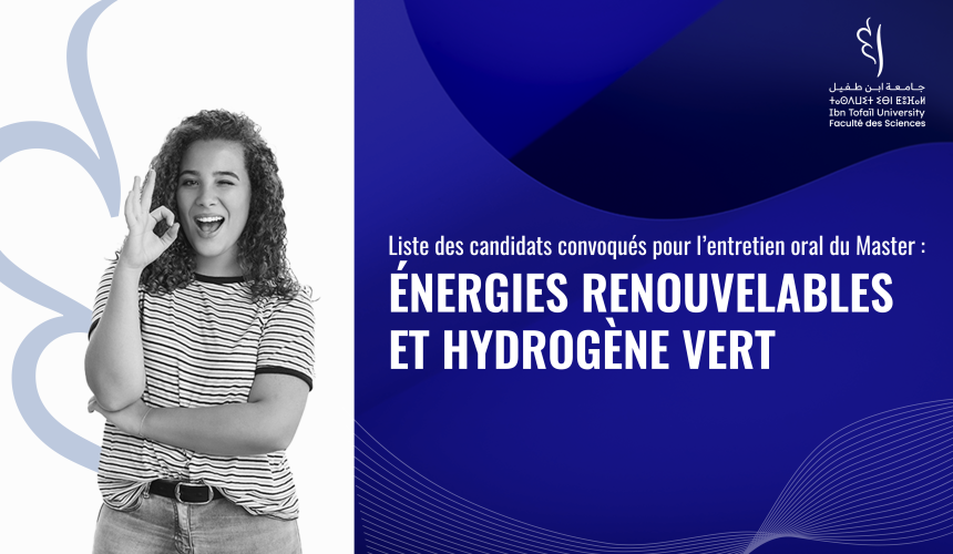 Liste des candidats convoqués pour l’entretien oral du Master Énergies Renouvelables et Hydrogène Vert