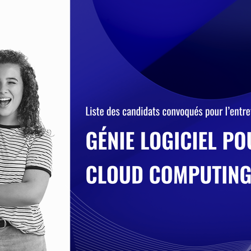 Liste des candidats convoqués pour l’entretien oral du Master Génie Logiciel pour le Cloud Computing