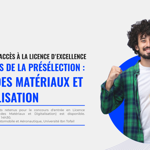 Concours d’accès à la Licence d’Excellence : Liste des présélectionnés (Génie des Matériaux et Digitalisation)