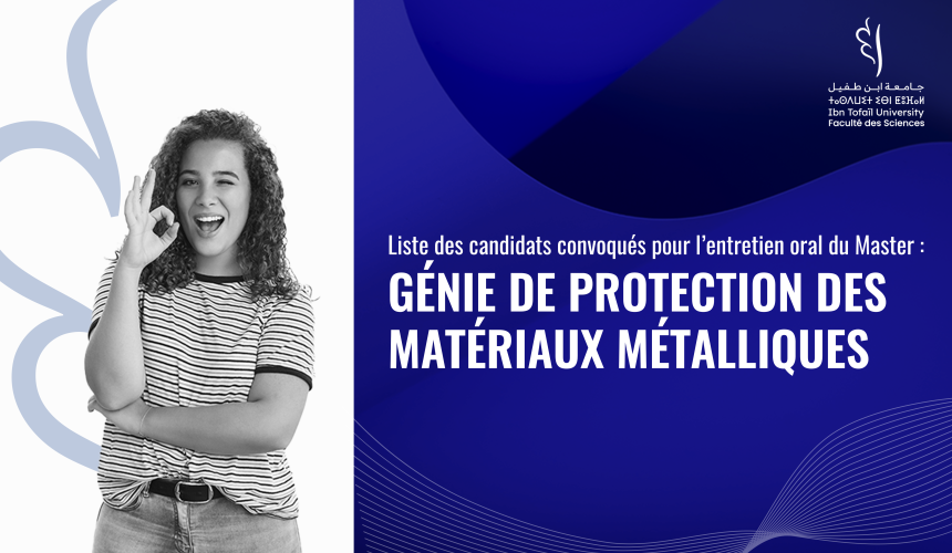 Liste des candidats convoqués pour l’entretien oral du Master Génie de Protection des Matériaux Métalliques