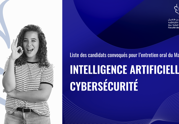 Liste des candidats convoqués pour l’entretien oral du Master Intelligence Artificielle et Cybersécurité