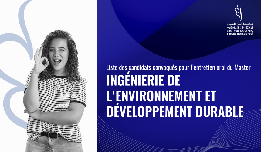 Liste des candidats convoqués pour l’entretien oral du Master Ingénierie de l’environnement et Développement Durable