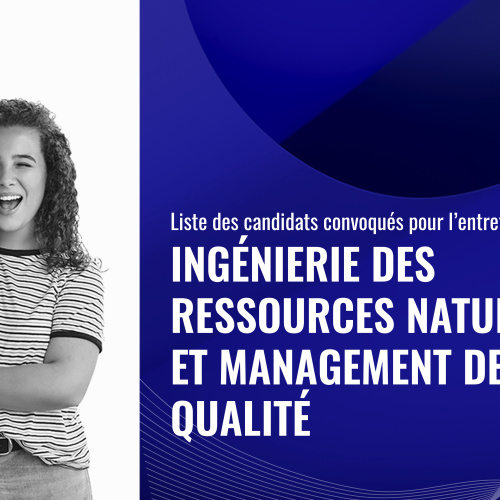Liste des candidats convoqués pour l’entretien oral du Master Ingénierie des Ressources Naturelles et Management de la Qualité