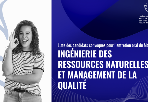 Liste des candidats convoqués pour l’entretien oral du Master Ingénierie des Ressources Naturelles et Management de la Qualité