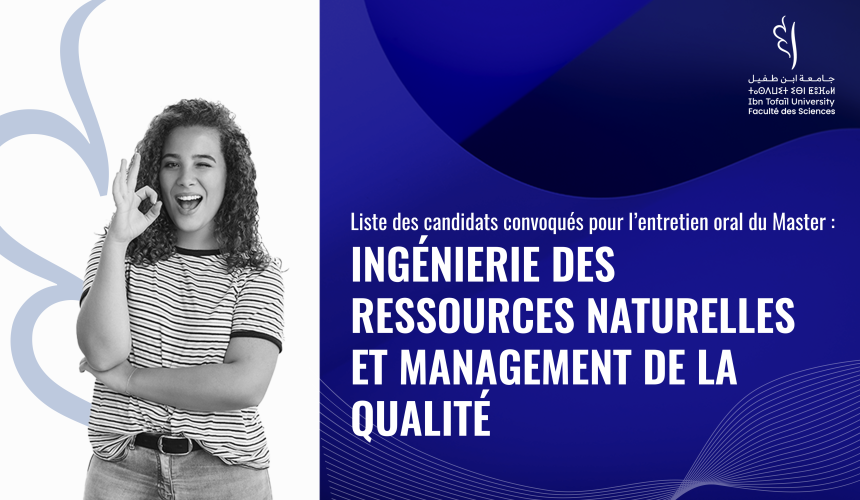 Liste des candidats convoqués pour l’entretien oral du Master Ingénierie des Ressources Naturelles et Management de la Qualité