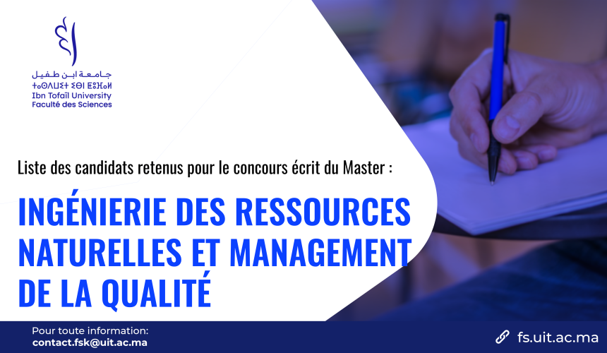 Liste des candidats retenus pour le concours écrit du Master Ingénierie des Ressources Naturelles et Management de la Qualité
