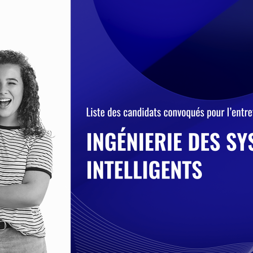 Liste des candidats convoqués pour l’entretien oral du Master Ingénierie des Systèmes Intelligents