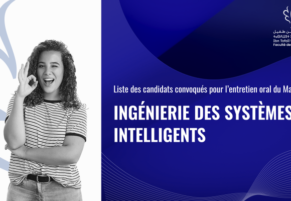 Liste des candidats convoqués pour l’entretien oral du Master Ingénierie des Systèmes Intelligents