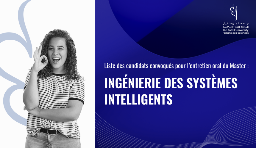 Liste des candidats convoqués pour l’entretien oral du Master Ingénierie des Systèmes Intelligents