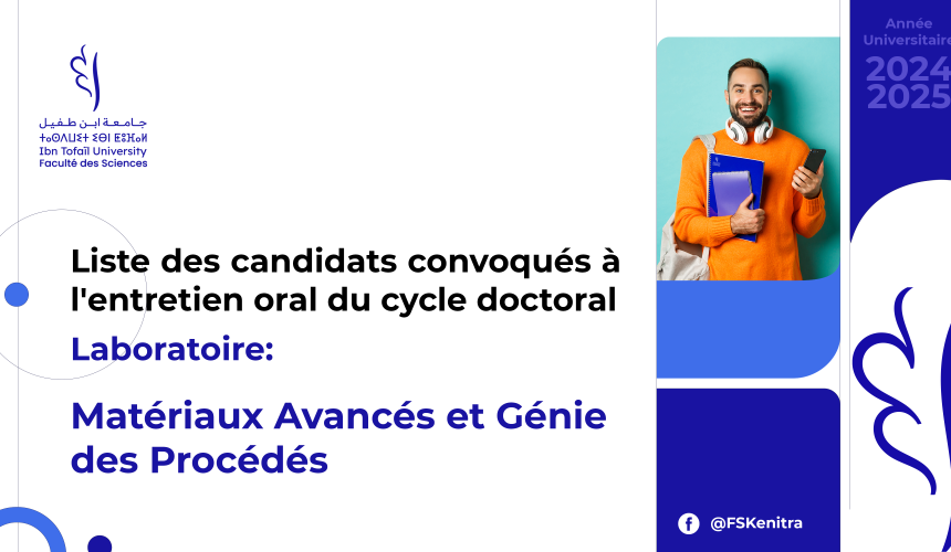 Liste des candidats convoqués à l’entretien oral du cycle doctoral – Laboratoire Matériaux Avancés et Génie des Procédés