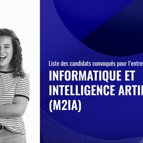 Liste des candidats convoqués pour l’entretien oral du Master Informatique et Intelligence Artificielle