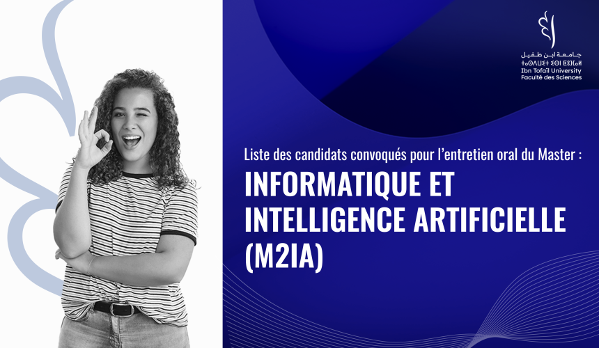 Liste des candidats convoqués pour l’entretien oral du Master Informatique et Intelligence Artificielle