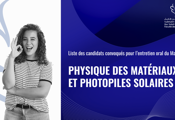 Liste des candidats convoqués pour l’entretien oral du Master Physique des Matériaux et Photopiles Solaires