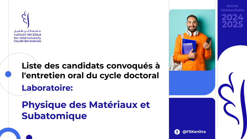 Liste des candidats convoqués à l’entretien oral du cycle doctoral – Laboratoire Physique des Matériaux et Subatomique