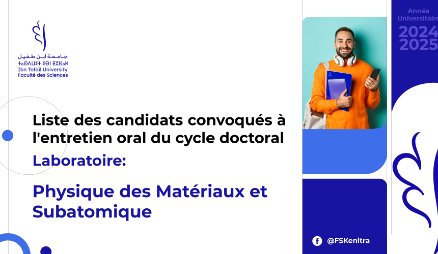 Liste des candidats convoqués à l’entretien oral du cycle doctoral – Laboratoire Physique des Matériaux et Subatomique