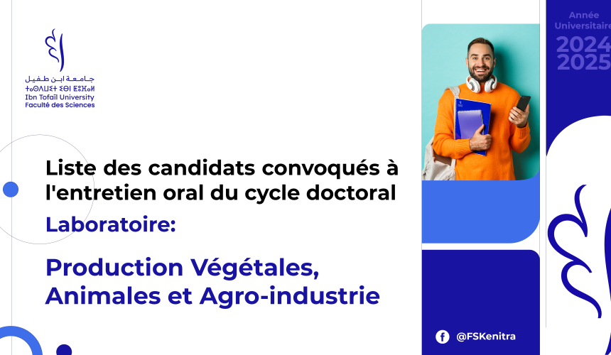 Liste des candidats convoqués à l’entretien oral du cycle doctoral – Laboratoire Production Végétales, Animales et Agro-industrie