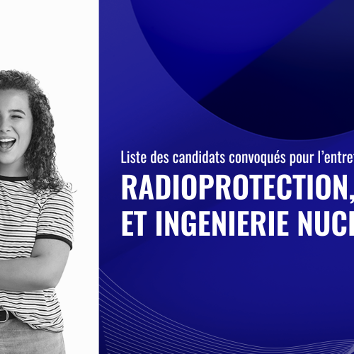 Liste des candidats convoqués pour l’entretien oral du Master Radioprotection, Sûreté et Ingénierie Nucléaires
