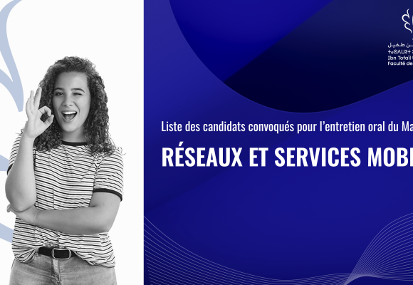 Liste des candidats convoqués pour l’entretien oral du Master Réseaux et Services Mobiles