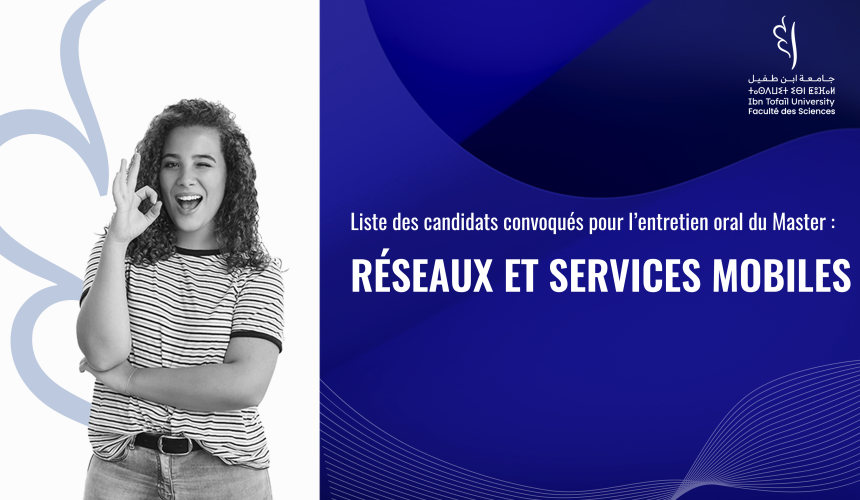 Liste des candidats convoqués pour l’entretien oral du Master Réseaux et Services Mobiles