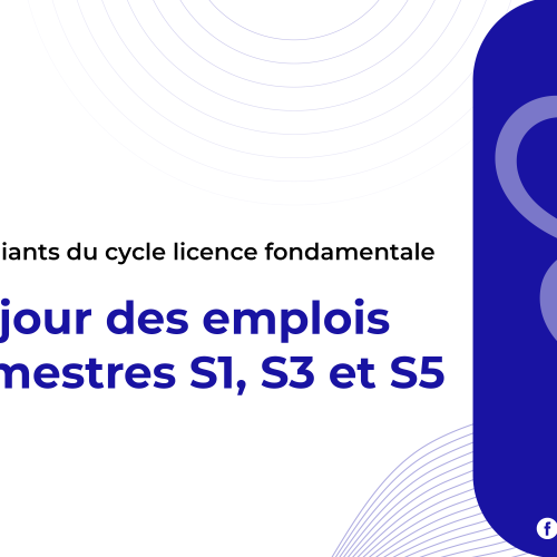 Avis aux étudiants du cycle Licence fondamentale : Mise à jour des emplois des semestres S1, S3 et S5