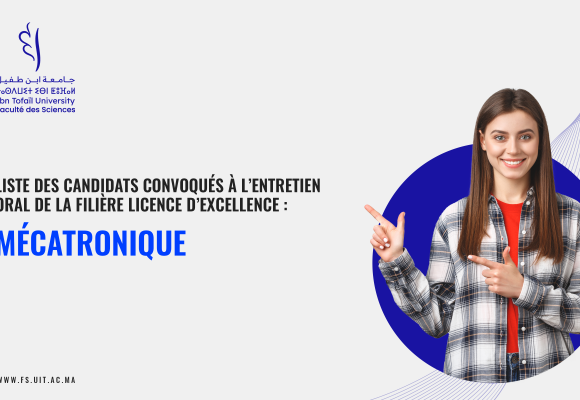 liste des candidats convoqués à l’Entretien Oral de la filière Licence d’Excellence Mécatronique