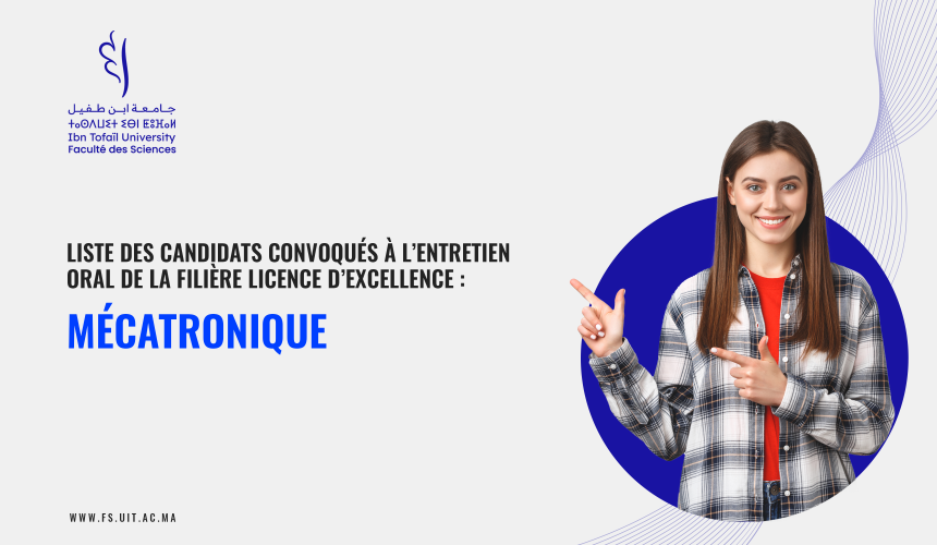 liste des candidats convoqués à l’Entretien Oral de la filière Licence d’Excellence Mécatronique