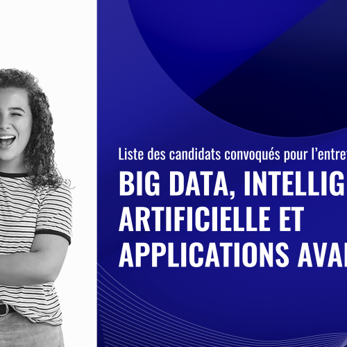 Liste des candidats convoqués pour l’entretien oral du Master Big Data, Intelligence Artificielle et Applications Avancées