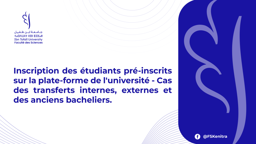 Inscription des étudiants pré-inscrits sur la plate-forme de l’université – Cas des transferts internes, externes et des anciens bacheliers