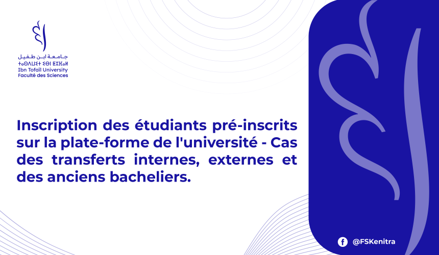 Inscription des étudiants pré-inscrits sur la plate-forme de l’université – Cas des transferts internes, externes et des anciens bacheliers