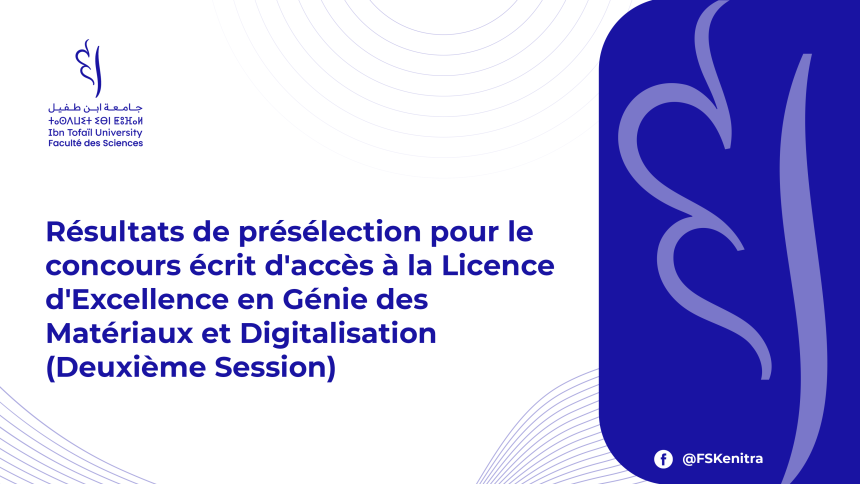 Résultats de présélection pour le concours écrit d’accès à la Licence d’Excellence en Génie des Matériaux et Digitalisation (Deuxième Session)