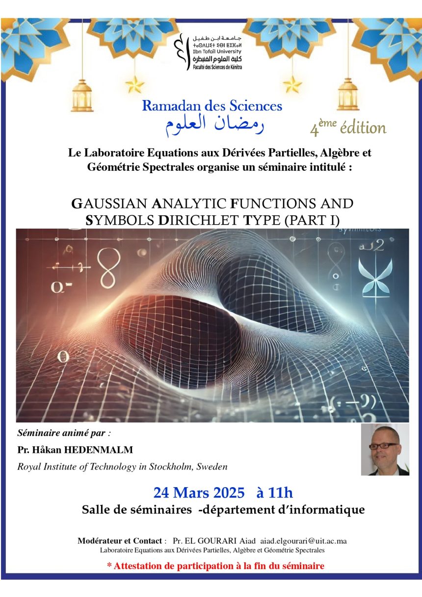 Ramadan des Sciences 4ème édition  – GAUSSIAN ANALYTIC FUNCTIONS AND SYMBOLS DIRICHLET TYPE (PART I)
